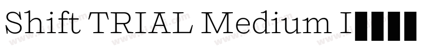 Shift TRIAL Medium I字体转换 Shift TRIAL Medium I字体转换
